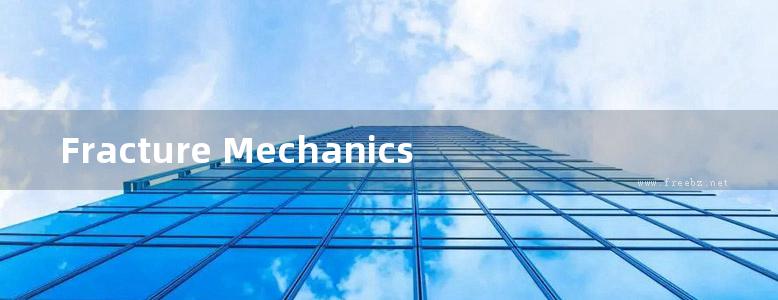 Fracture Mechanics of Piezoelectric and Ferroelectric Solids 压电与铁电体的断裂力学 英文版 方岱宁，刘金喜 著 (2012版)